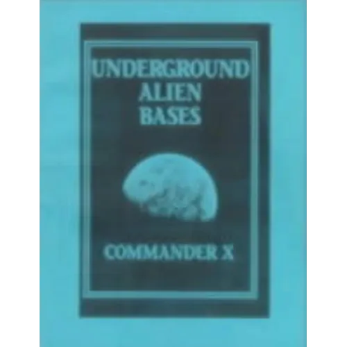 Underground Alien Bases: Flying Saucers Come From Inside The Earth! - Paperback