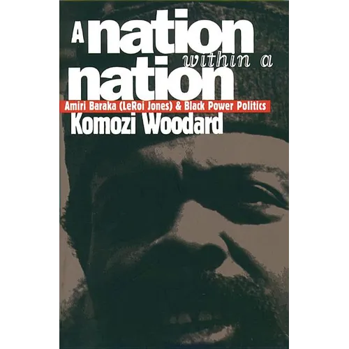 A Nation Within a Nation: Amiri Baraka (LeRoi Jones) and Black Power Politics - Paperback