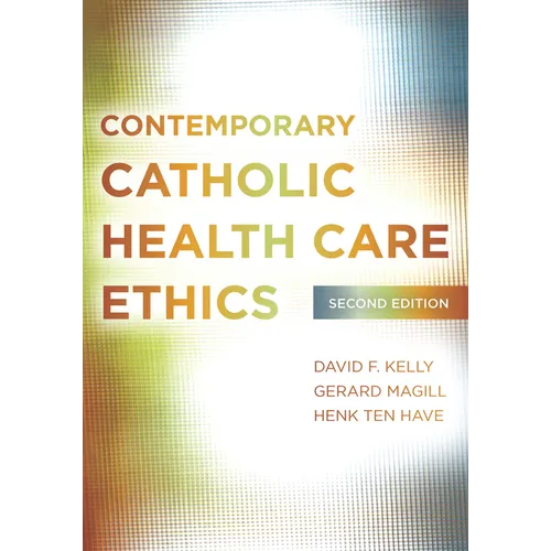 Contemporary Catholic Health Care Ethics: Second Edition - Paperback