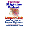 Fighting The Migraine Epidemic: A Complete Guide: How To Treat & Prevent Migraines Without Medicine - Paperback