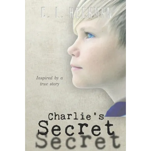 Charlie's Secret: Inspired by a True Story - Paperback