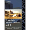 Travels in Arabia Deserta Vol. I - Hardcover