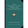 The New Man And The Eternal Life: Notes On The Reiterated Amens Of The Son Of God (1881) - Paperback