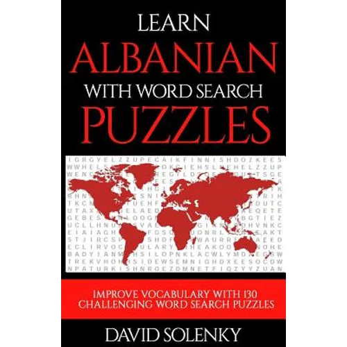 Learn Albanian with Word Search Puzzles: Learn Albanian Language Vocabulary with Challenging Word Find Puzzles for All Ages - Paperback