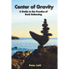 Center of Gravity: A Guide to the Practice of Rock Balancing - Paperback