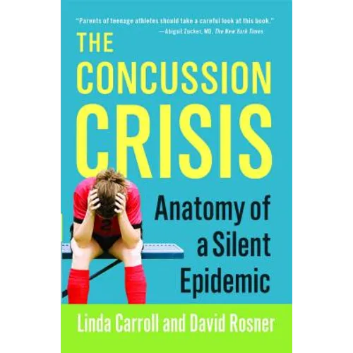 Concussion Crisis: Anatomy of a Silent Epidemic - Paperback
