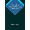 The Life of Admiral Viscount Exmouth - Paperback