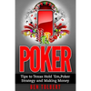 Poker: Tips to Texas Hold 'Em, Poker Strategy and Making Money - Paperback