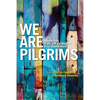 We Are Pilgrims: From, in and with the margins of our diverse world - Paperback