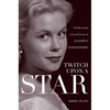 Twitch Upon a Star: The Bewitched Life and Career of Elizabeth Montgomery - Hardcover