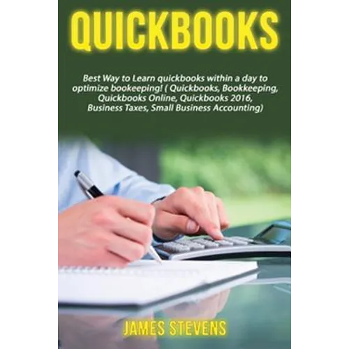 QuickBooks: Best Way to Learn QuickBooks within a day to optimize bookkeeping! (QuickBooks, Bookkeeping, QuickBooks Online, QuickB - Paperback