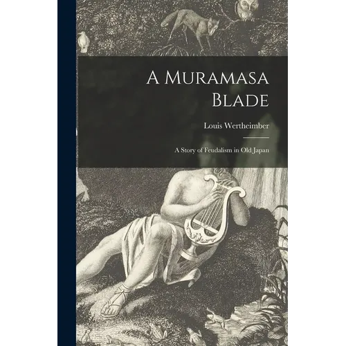 A Muramasa Blade: a Story of Feudalism in Old Japan - Paperback