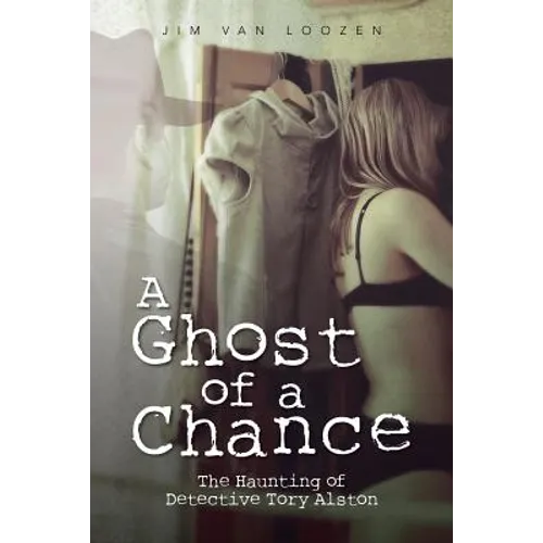 A Ghost of a Chance: The Haunting of Detective Tory Alston - Paperback