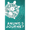 Anung's Journey: An Ancient Ojibway Legend as Told by Steve Fobister - Paperback
