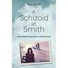 A Schizoid at Smith: How Overparenting Leads to Underachieving - Paperback
