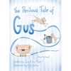 The Perilous Tale of Gus - Hardcover