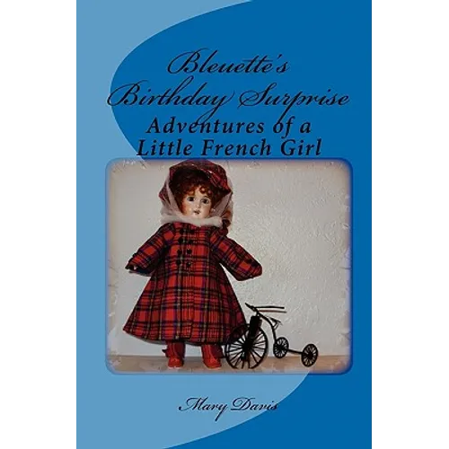Bleuette's Birthday Surprise: Adventures of a Little French Girl - Paperback