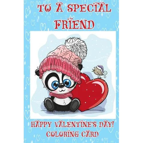 To A Special Friend: Happy Valentine's Day! Coloring Card - Paperback