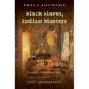 Black Slaves, Indian Masters: Slavery, Emancipation, and Citizenship in the Native American South - Paperback