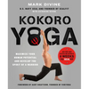 Kokoro Yoga: Maximize Your Human Potential and Develop the Spirit of a Warrior--The Sealfit Way: Maximize Your Human Potential and Develop the Spirit - Paperback
