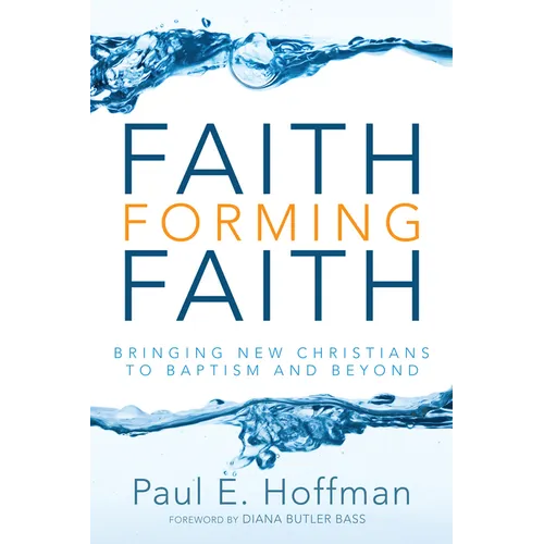 Faith Forming Faith: Bringing New Christians to Baptism and Beyond - Paperback