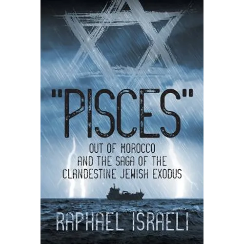 "Pisces" Out of Morocco and the Saga of the Clandestine Jewish Exodus - Paperback