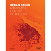 Urban Being: Anatomy & Identity of the City - Paperback
