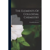 The Elements Of Colloidal Chemistry - Paperback
