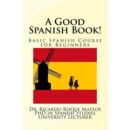 A Good Spanish Book!: Basic Spanish Course for Beginners - Paperback