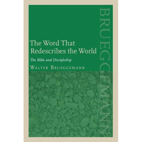 The Word That Redescribes the World: The Bible and Discipleship - Paperback
