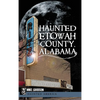 Haunted Etowah County, Alabama - Hardcover