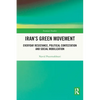 Iran's Green Movement: Everyday Resistance, Political Contestation and Social Mobilization - Paperback