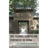 The Islamic-Confucian Synthesis in China - Hardcover