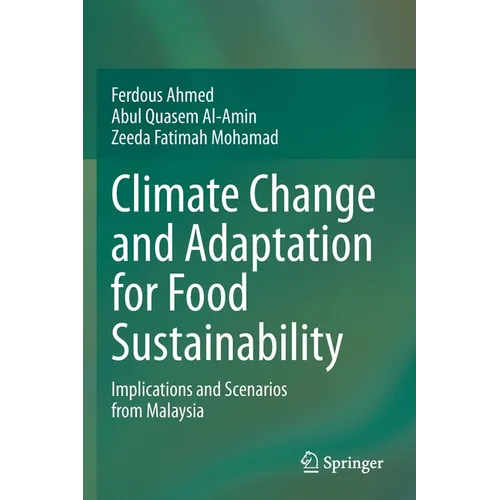 Climate Change and Adaptation for Food Sustainability: Implications and Scenarios from Malaysia - Paperback