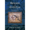 Beware the Evil Eye Volume 2: The Evil Eye in the Bible and the Ancient World--Greece and Rome - Paperback