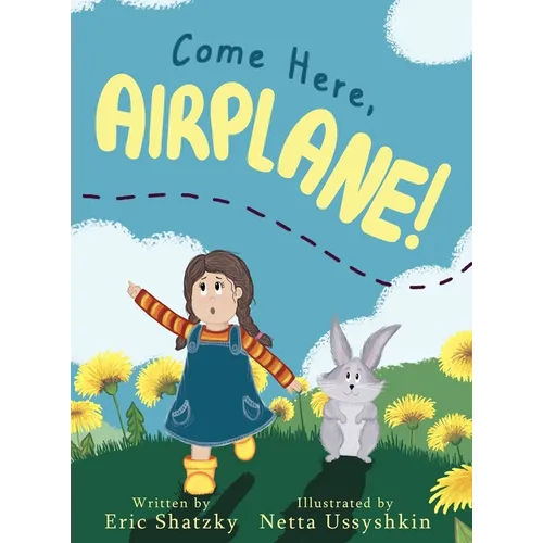 Come Here, Airplane! - Hardcover