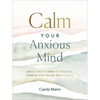 Calm Your Anxious Mind: Daily Devotions to Manage Stress and Build Resilience (a 365-Day Devotional to Help You Embrace Peace and Wellness and Leave B - Hardcover