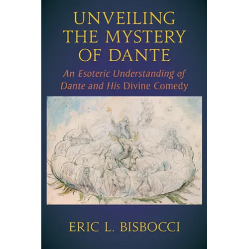 Unveiling the Mystery of Dante: An Esoteric Understanding of Dante and His Divine Comedy - Paperback
