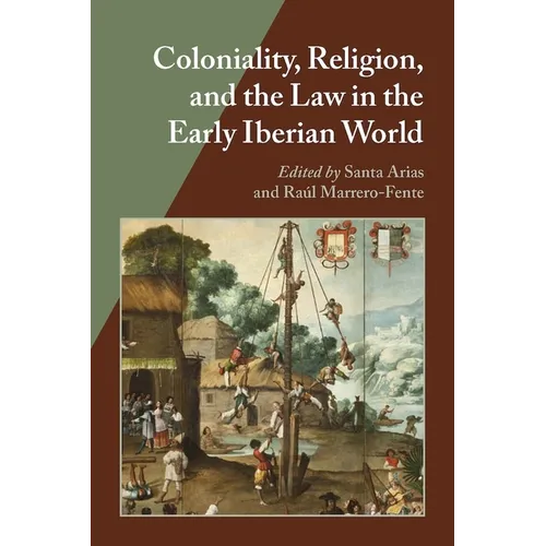 Coloniality, Religion, and the Law in the Early Iberian World - Paperback