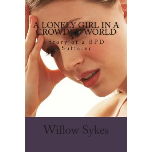 A lonely Girl In A Crowded World: Story of a BPD Sufferer - Paperback