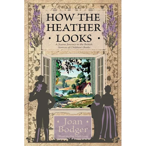 How the Heather Looks: a joyous journey to the British sources of children's books - Paperback