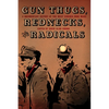 Gun Thugs, Rednecks, and Radicals: A Documentary History of the West Virginia Mine Wars - Paperback