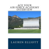 Ace Your Air Force Academy Interview - Paperback