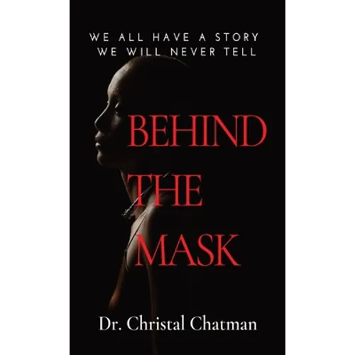 Behind the Mask: An Introvert's Perspective on Trauma, Perseverance, and Healing - Paperback