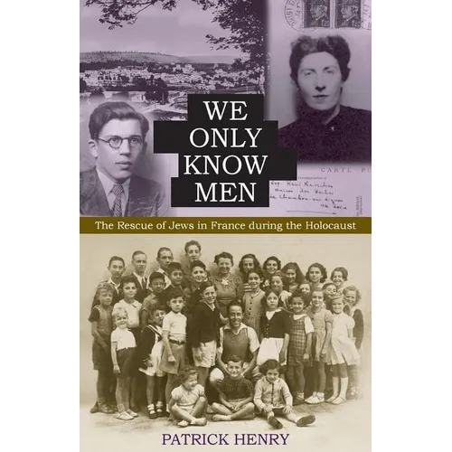 We Only Know Men: The Rescue of Jews in France During the Holocaust - Paperback