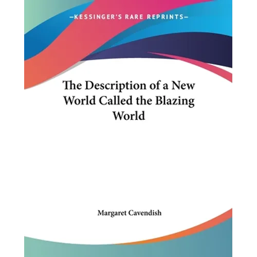 The Description of a New World Called the Blazing World - Paperback