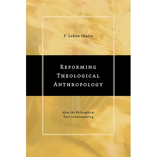 Reforming Theological Anthropology: After the Philosophical Turn to Relationality - Paperback