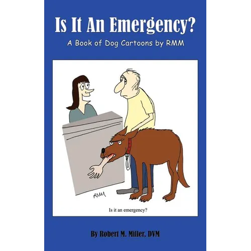 Is It An Emergency? A Book of Dog Cartoons by RMM - Paperback