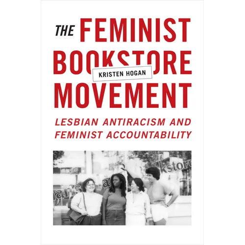 The Feminist Bookstore Movement: Lesbian Antiracism and Feminist Accountability - Paperback