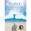 Water, I Think She's in Love with Me - Hardcover